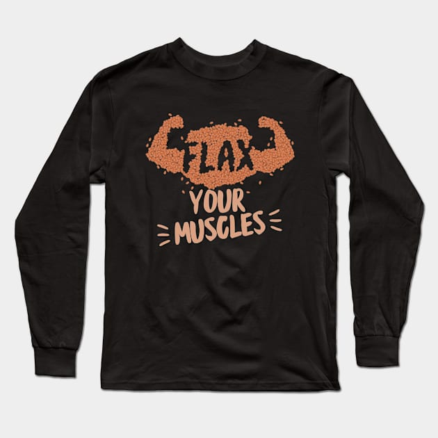 Flax Your Muscles | Vegan Gym Shirt Long Sleeve T-Shirt by LeavesNotLives